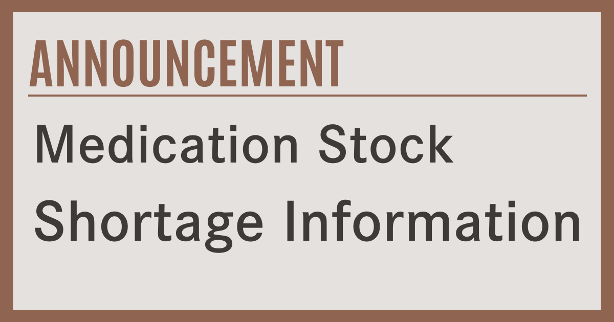 Notice of medication stock shortages — check for availability updates